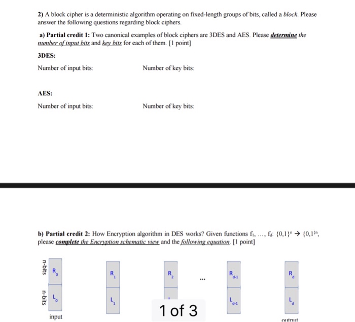  2) A block cipher is a deterministic algorithm operating on fixed-length