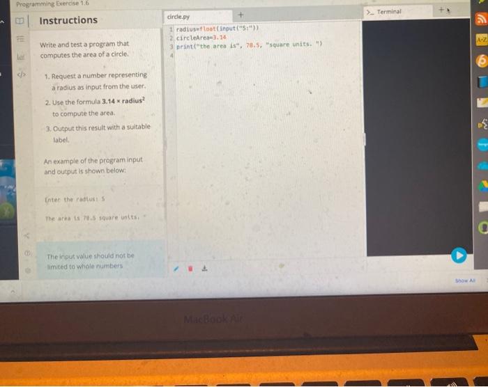  Programming Exercise 1.6 > Terminal BE Instructions circle.py 1 radiuseftoat(input("'51")) 2