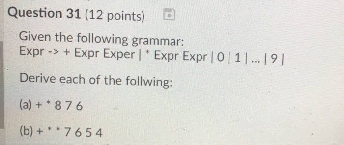  Question 31 (12 points) d Given the following grammar: Expr-> +