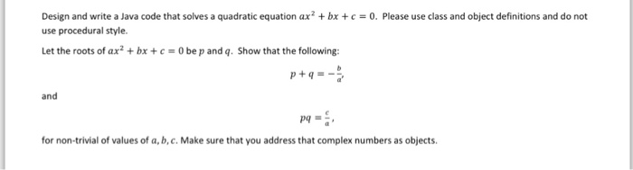  Design and write a Java code that solves a quadratic equation