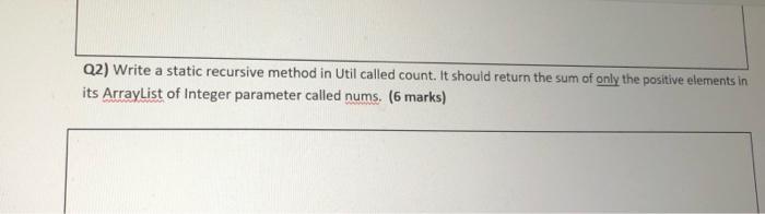 please solve asap(java program) Q2) Write a static recursive method in Util