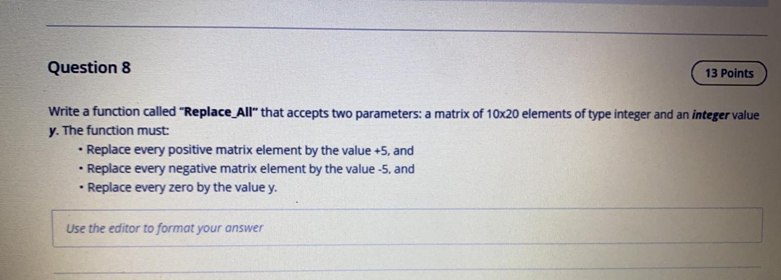  language is C++ Question 8 13 Points Write a function called