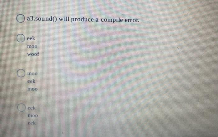 3 class Cow extends Animal { @Override public void sound() { System.out.println("moo");