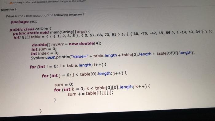  Moving to the next question prevents changes to this answer Question
