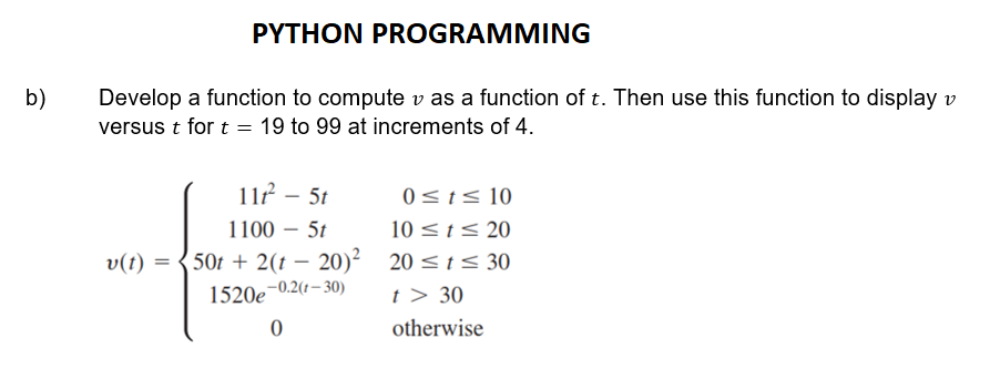  PYTHON PROGRAMMING b) Develop a function to compute v as a
