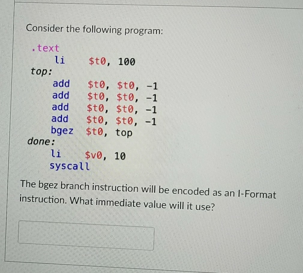 Consider the following program: .text li $t0, 100 top: add $to,
