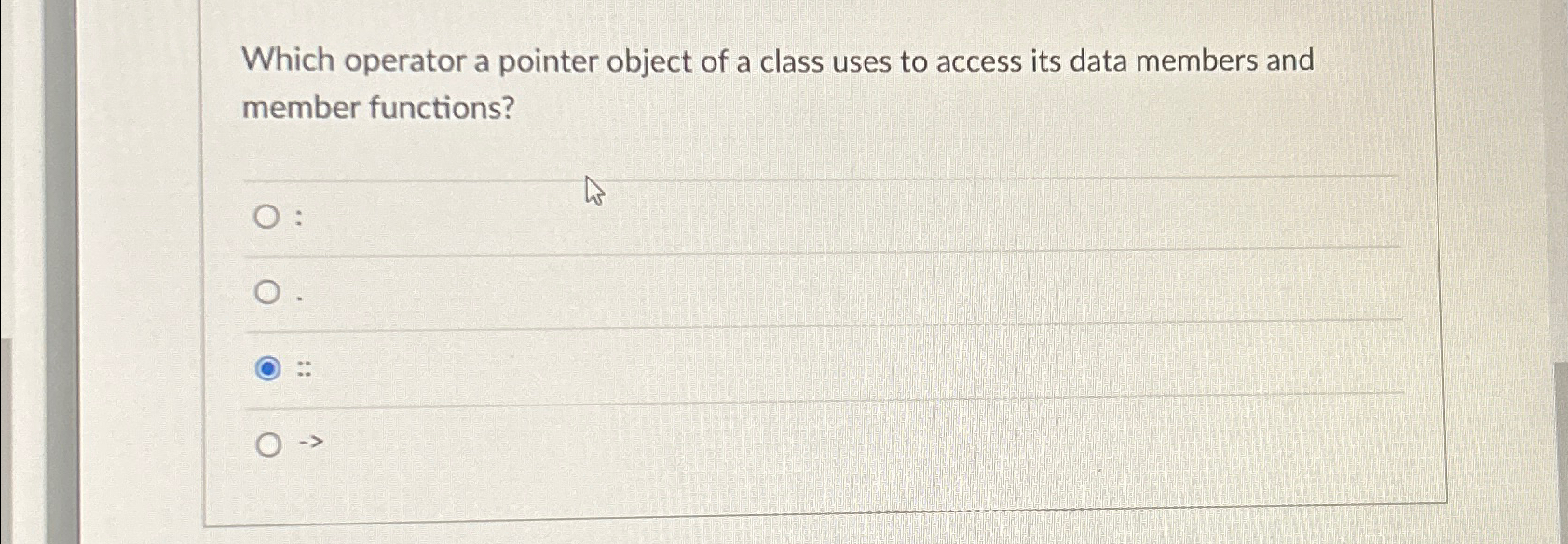  Which operator a pointer object of a class uses to access