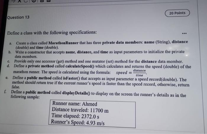  i want java code 20 Points Question 13 . Define a