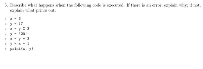 python 5. Describe what happens when the following code is executed. If