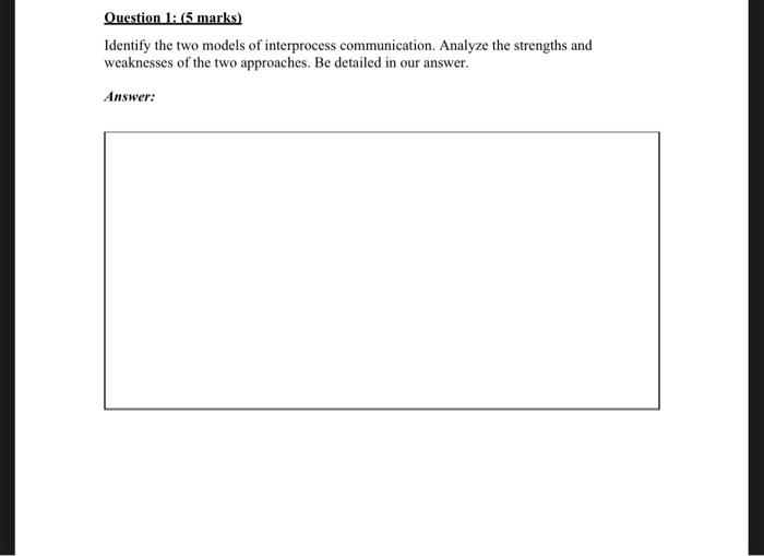 operating system design Question 1: (5 marks) Identify the two models of