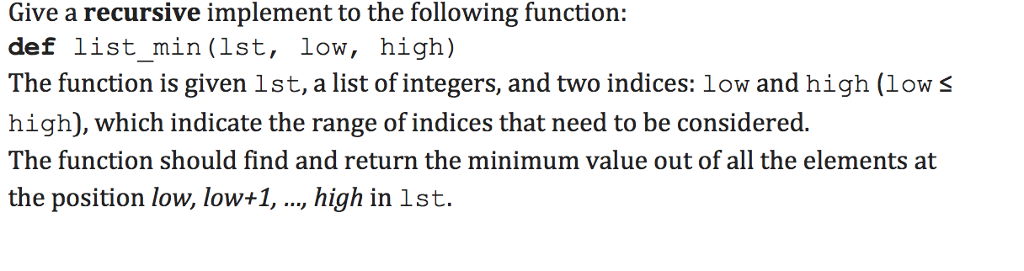 Python recursion Give a recursive implement to the following function: def st-min