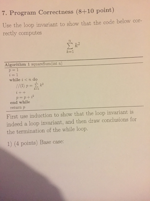  7. Program Correctness (8-+10 point) Uise the lop invariant to show