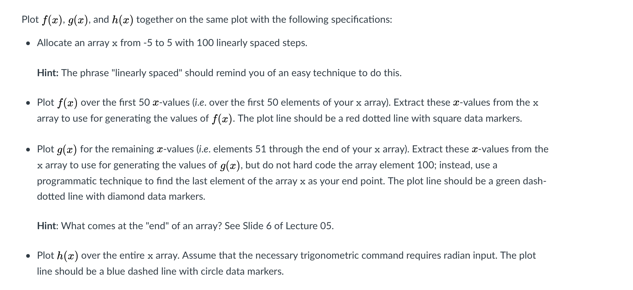 to complete this assignment. Unless directed otherwise, use meaningful variable names for