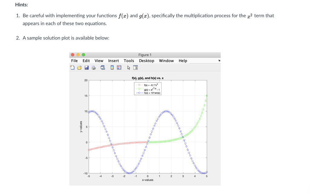 results. For this assignment do not suppress your output with semi-colons (;).