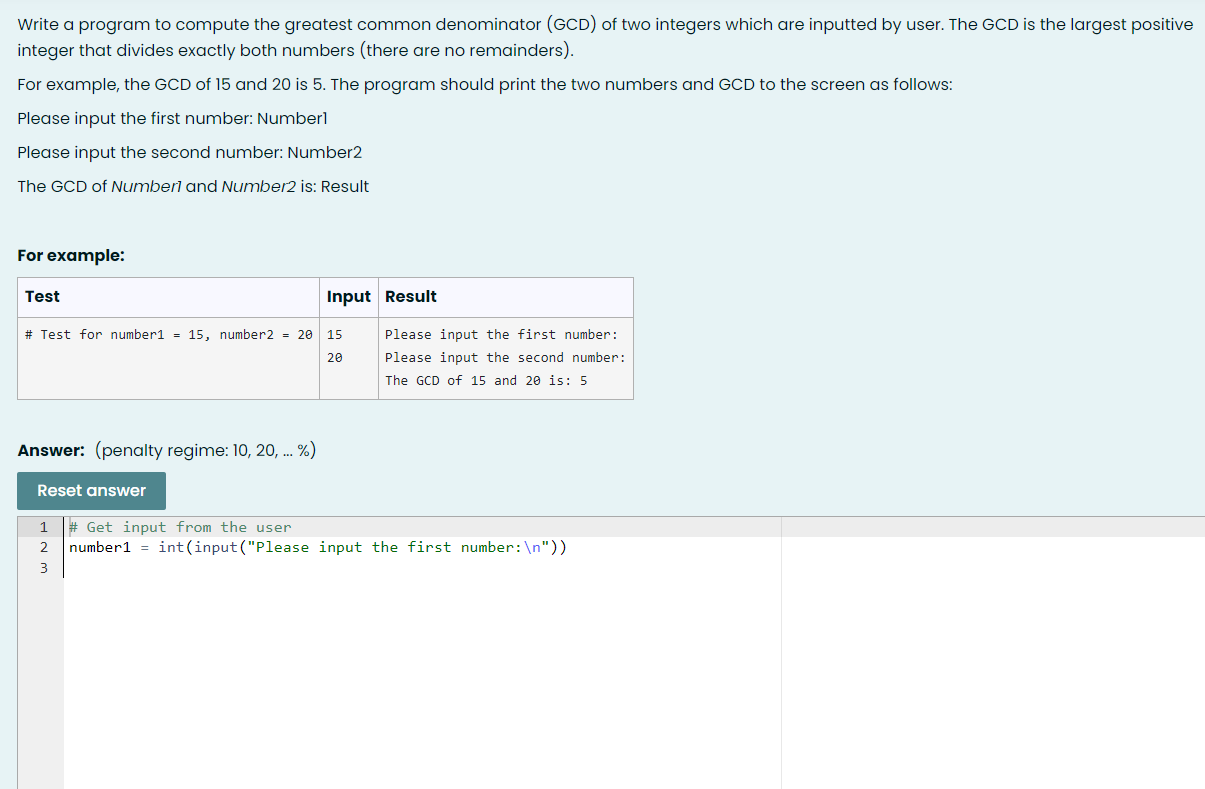 Using Python *** Write a program to compute the greatest common denominator