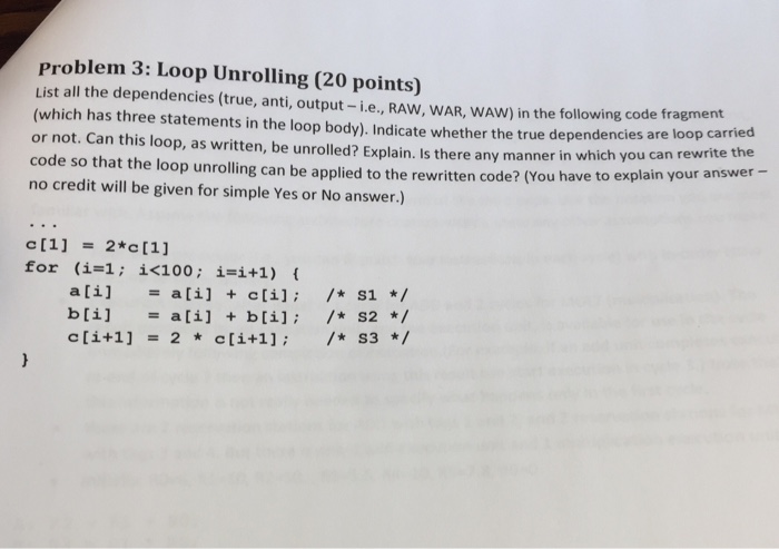  Problem 3: Loop Unrolling (20 points) List all the dependencies (true,