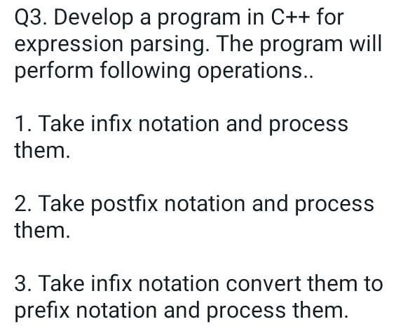 please c++ ans asap Q3. Develop a program in C++ for expression