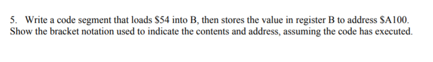 Basic Assembly language 5. Write a code segment that loads $54 into