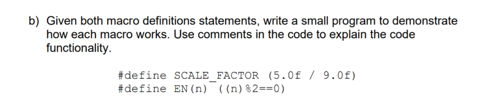Need help ASAP b) Given both macro definitions statements, write a small