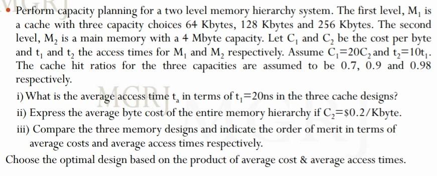  Perform capacity planning for a two level memory hierarchy system. The