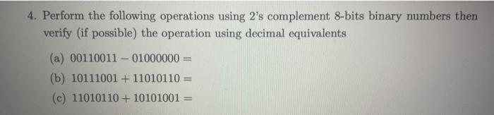  4. Perform the following operations using 2's complement 8-bits binary numbers
