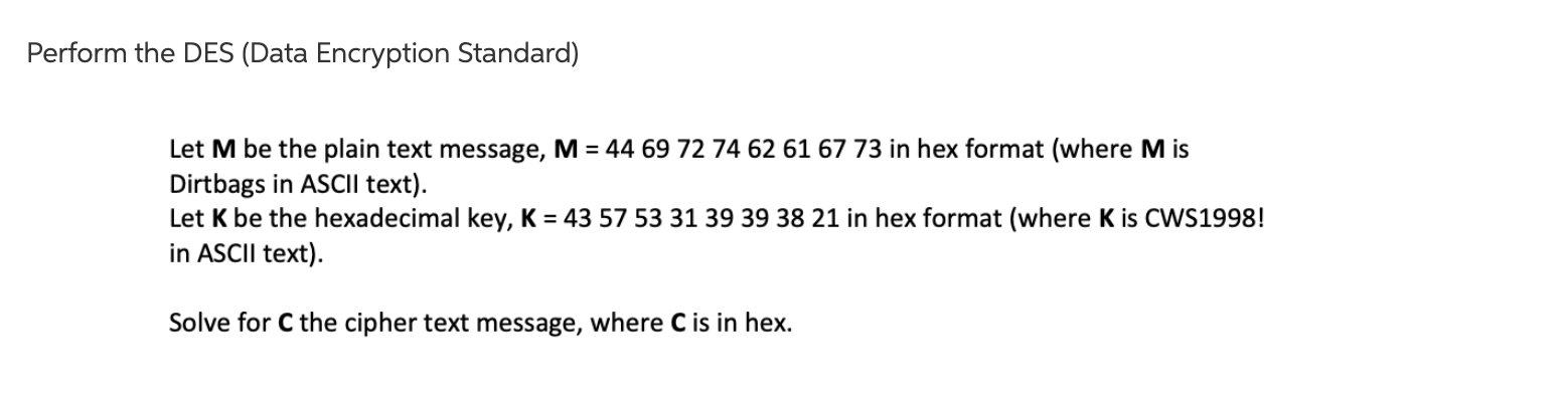 Please Use DES method (Data Encryption Method) Perform the DES (Data Encryption