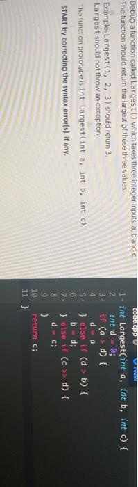 i need help understanding this Debug a function called Largest which takes