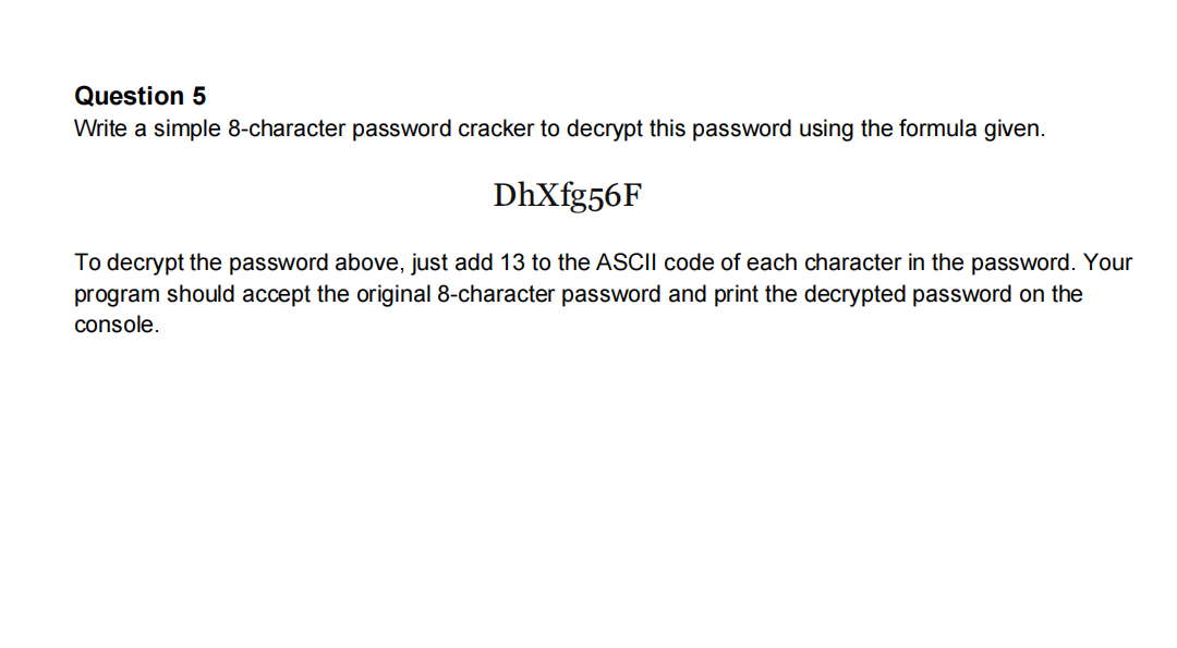 Question 5 in C++ Question 5 Write a simple 8-character password