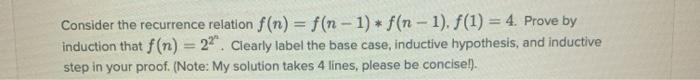 please answer amd fo this proff by induction Consider the recurrence relation