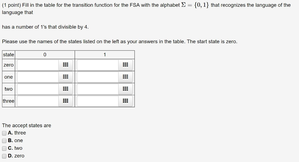  (1 point) Fill in the table for the transition function for