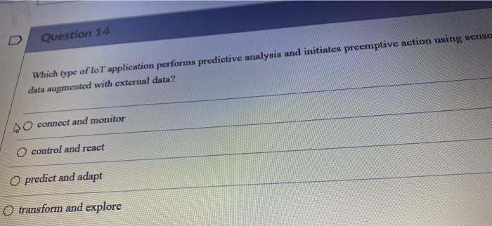  Question 14 Which type of lot application performs predictive analysis and