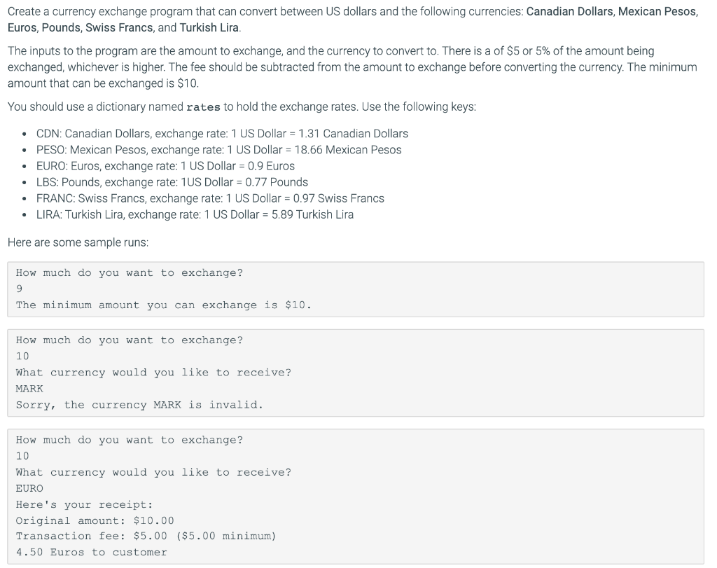 In python language: Create a currency exchange program that can convert between