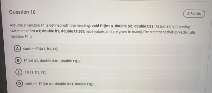  c++ Question 16 2 points Assume a function F1 is defined