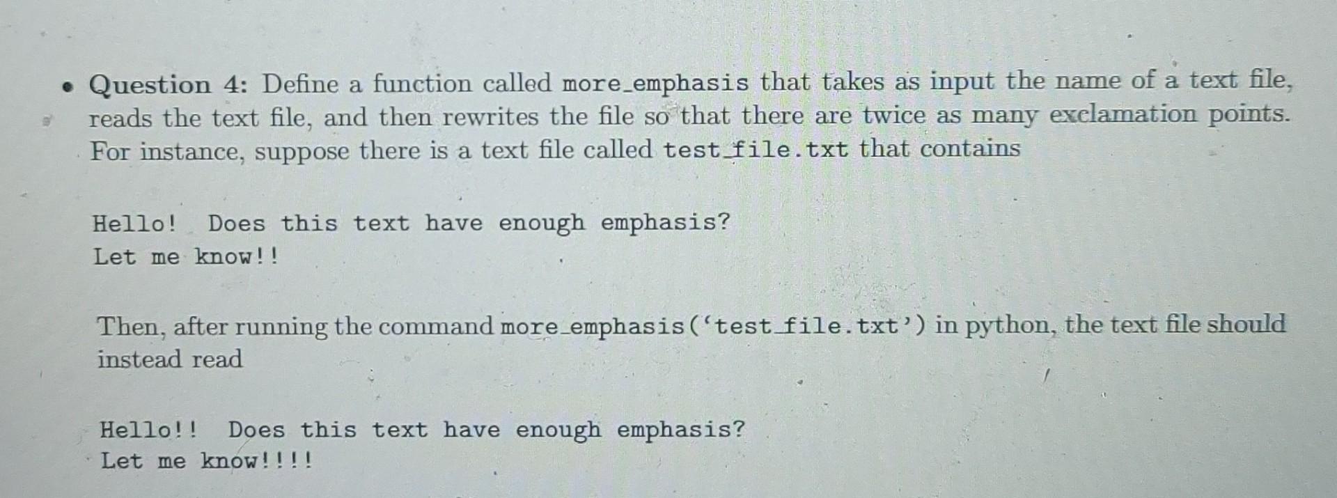  . Question 4: Define a function called more emphasis that takes