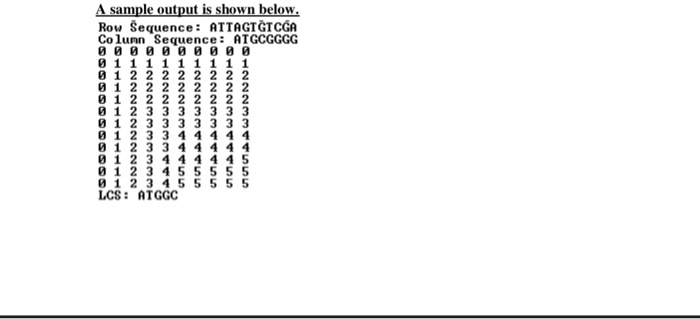 Your inputs will be the two sequences (as Strings) and the outputs