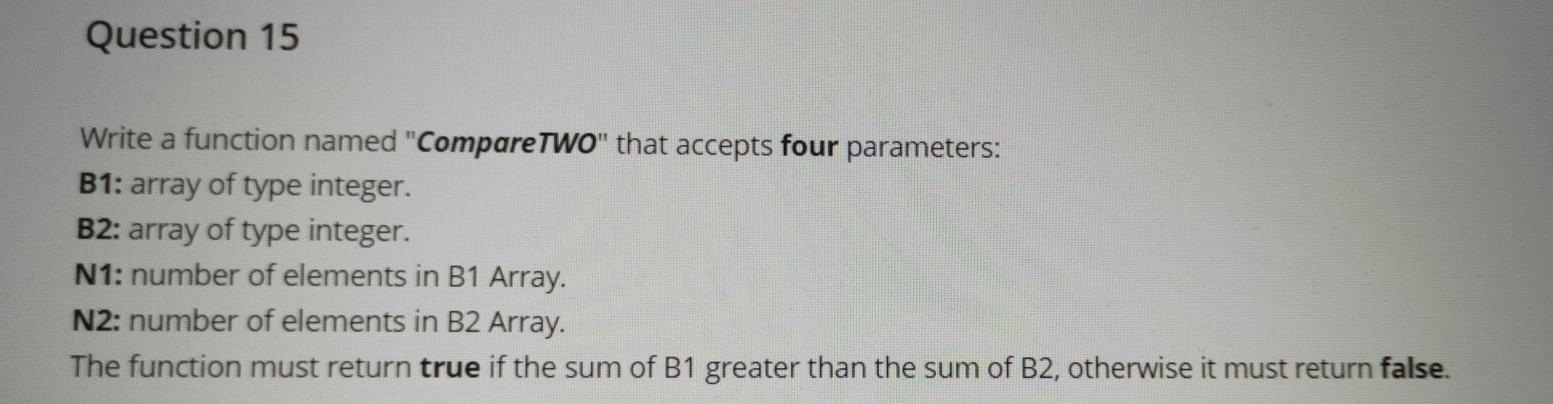  C++ code please Question 15 Write a function named "CompareTWO" that