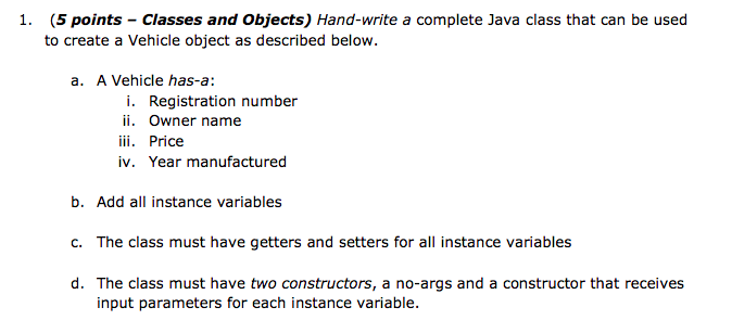 (5 points - Classes and Objects) Hand-write a complete Java class