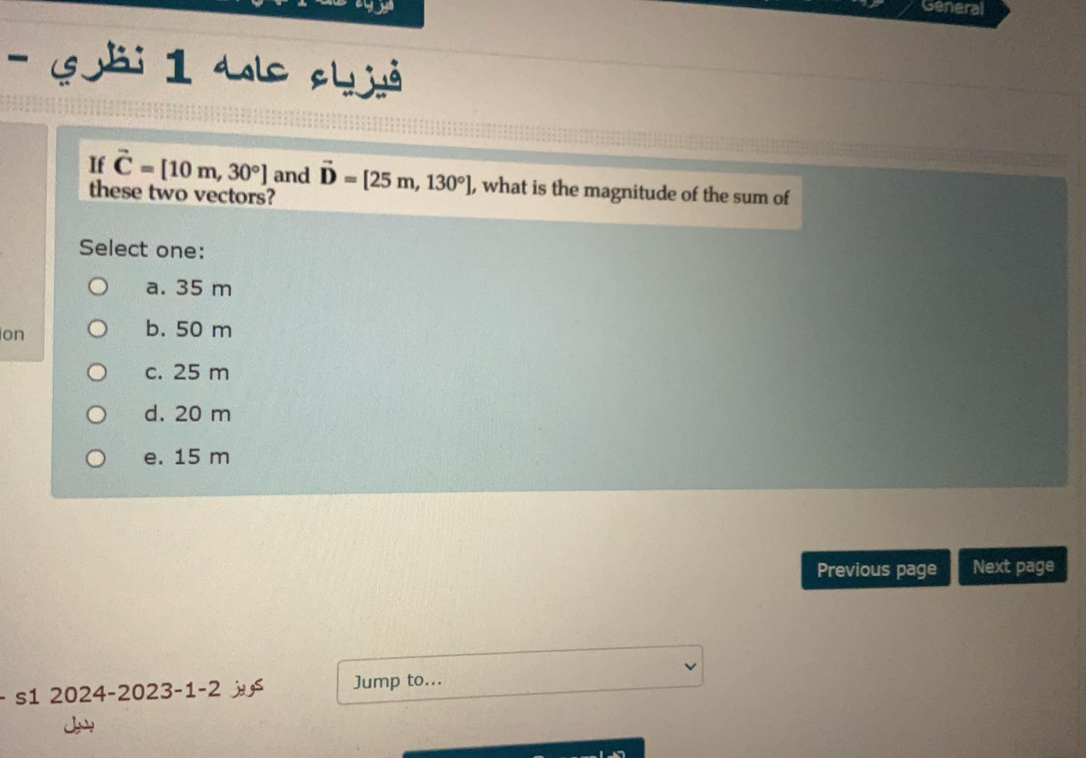  If vec(C)=[10(m),30] and vec(D)=[25(m),130], what is the magnitude of the sum