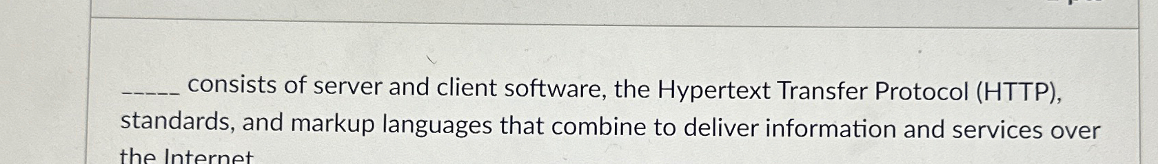  consists of server and client software, the Hypertext Transfer Protocol (HTTP),