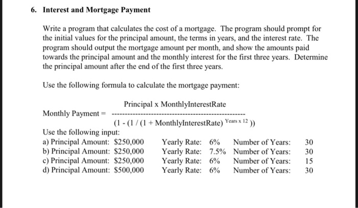  C++, Visual Studio Interest and Mortgage Payment Write a program that