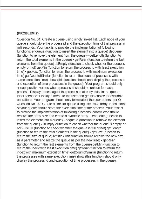  {PROBLEM:2} Question No. 01: Create a queue using singly linked list.