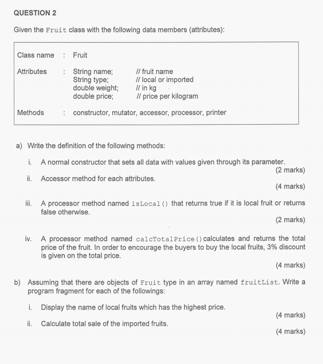  QUESTION 2 Given the Fruit class with the following data members