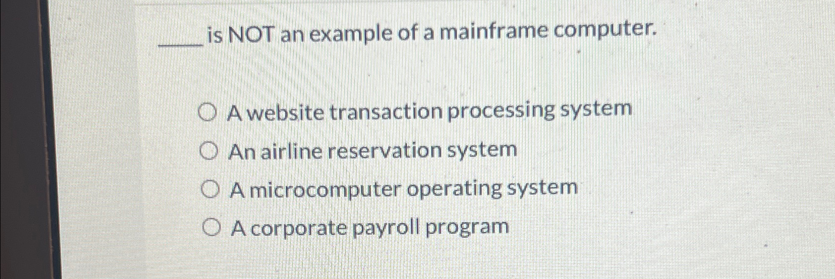  is NOT an example of a mainframe computer. A website transaction