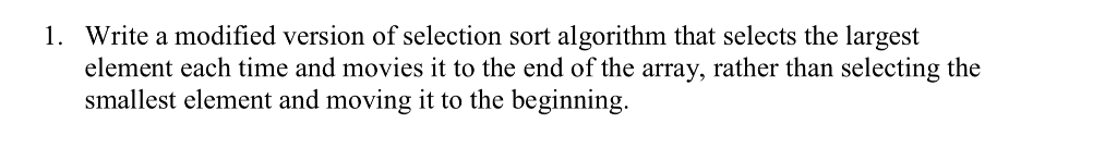  Write a modified version of selection sort algorithm that selects the