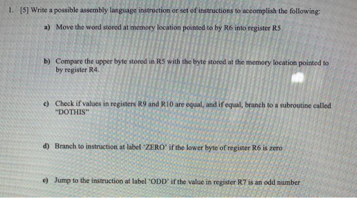  1. [5] Write a possible assembly language instruction or set of