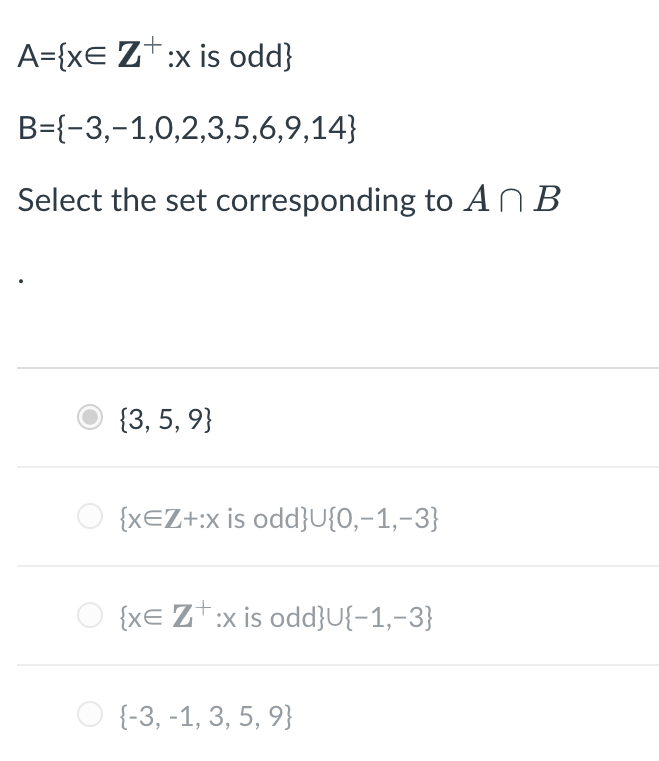  {3,5,9}are not correct!!! A={xinZ+:xis odd } B={-3,-1,0,2,3,5,6,9,14} Select the set corresponding