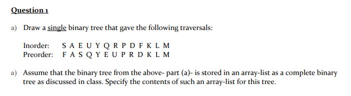  Question 1 a) Draw a single binary tree that gave the