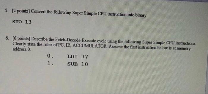  5. [2 points] Convert the following Super Simple CPU instruction into
