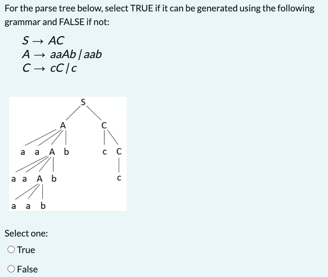  For the parse tree below, select TRUE if it can be