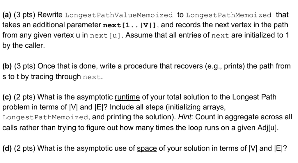 following: YOUR HELP IS GREATLY APPRECIATED Longest-Path-Value-Memoized (G, u, t, dist) if